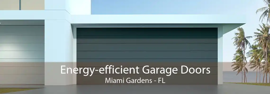 Energy-efficient Garage Doors Miami Gardens - FL
