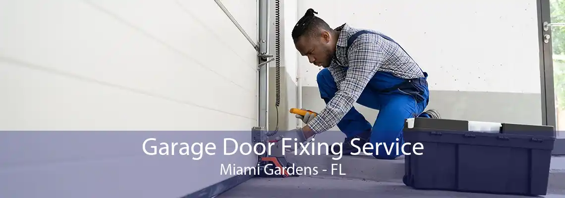 Garage Door Fixing Service Miami Gardens - FL