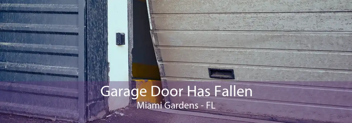 Garage Door Has Fallen Miami Gardens - FL