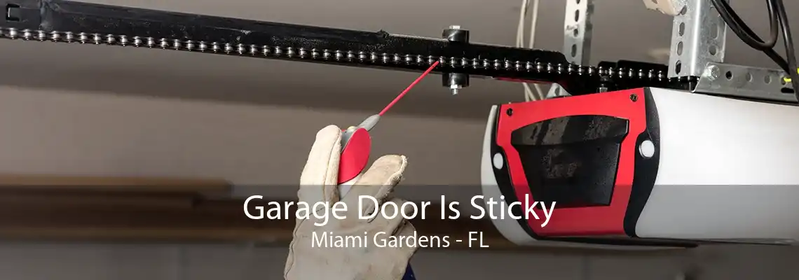 Garage Door Is Sticky Miami Gardens - FL