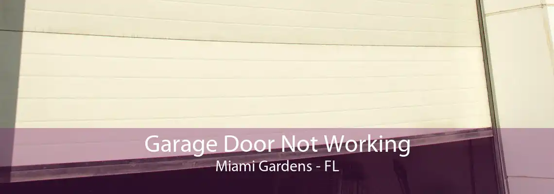 Garage Door Not Working Miami Gardens - FL