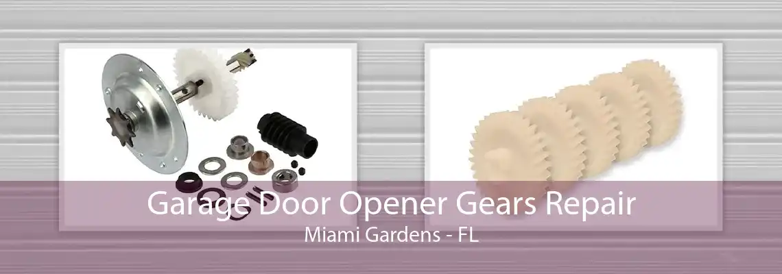 Garage Door Opener Gears Repair Miami Gardens - FL