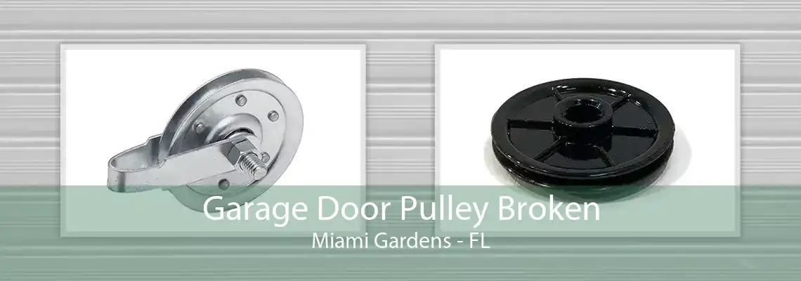 Garage Door Pulley Broken Miami Gardens - FL