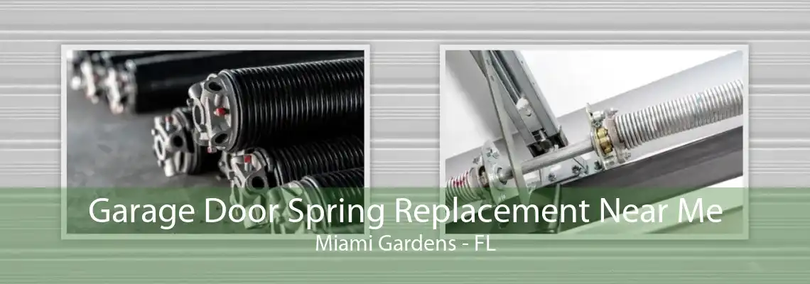 Garage Door Spring Replacement Near Me Miami Gardens - FL
