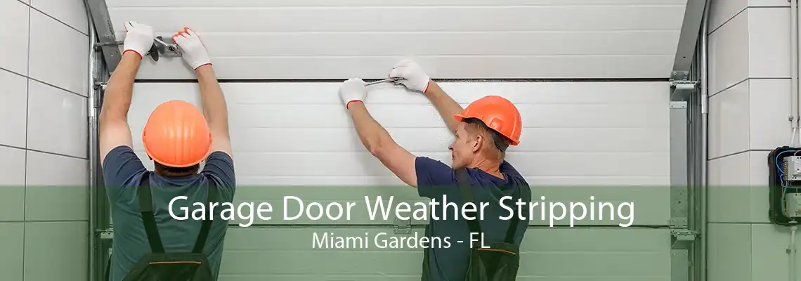 Garage Door Weather Stripping Miami Gardens - FL