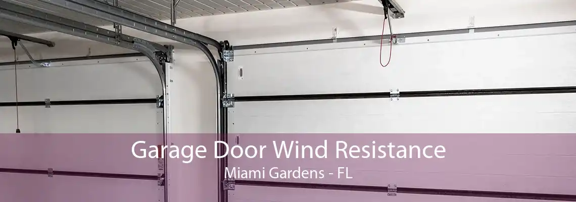 Garage Door Wind Resistance Miami Gardens - FL