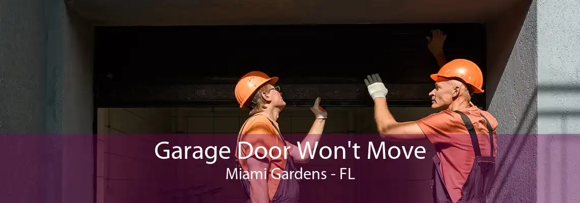 Garage Door Won't Move Miami Gardens - FL