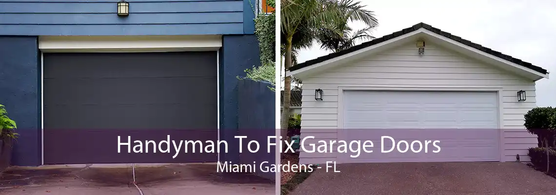 Handyman To Fix Garage Doors Miami Gardens - FL
