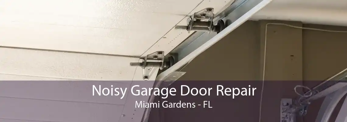 Noisy Garage Door Repair Miami Gardens - FL